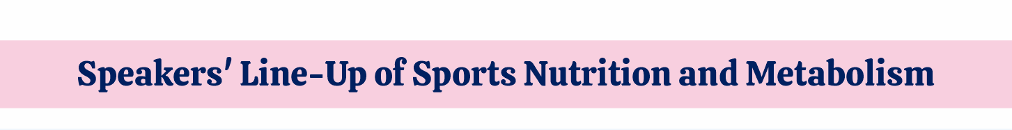 Speakers Line-Up of Sports Nutrition and Metabolism
