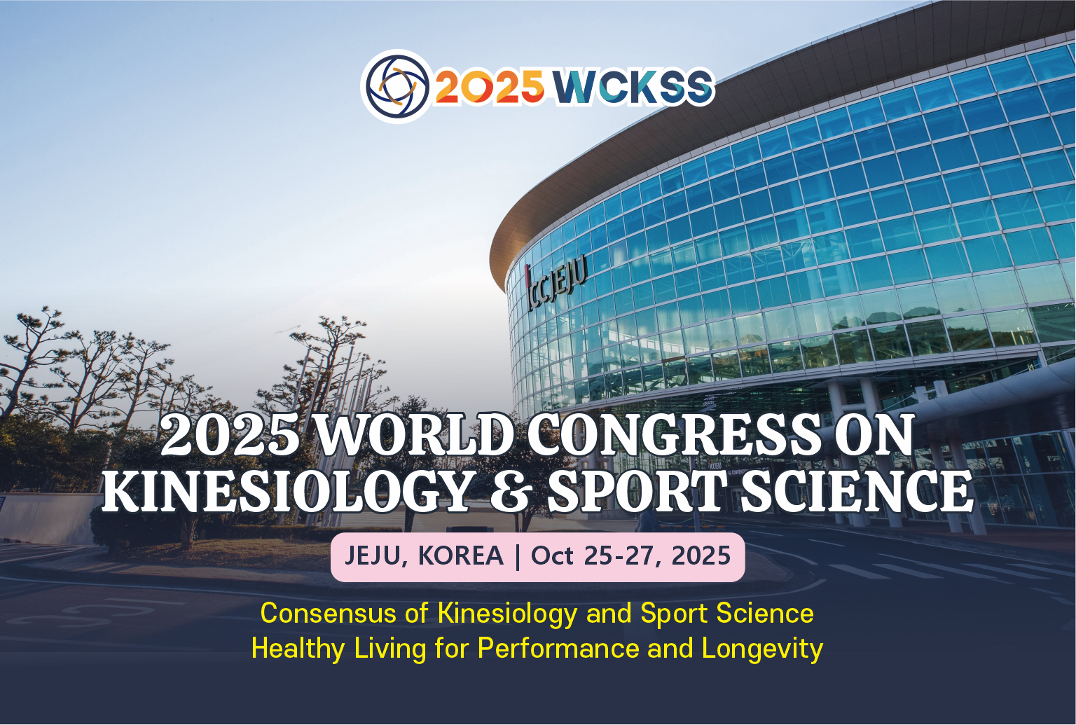 2025 WORLD CONGRESS ON, KINESIOLOGY & SPORT SCIENCE | JEJU, KOREA | Oct 25-27, 2025 | Consensus of Kinesiology and Sport Science Healthy Living for Performance and Longevity