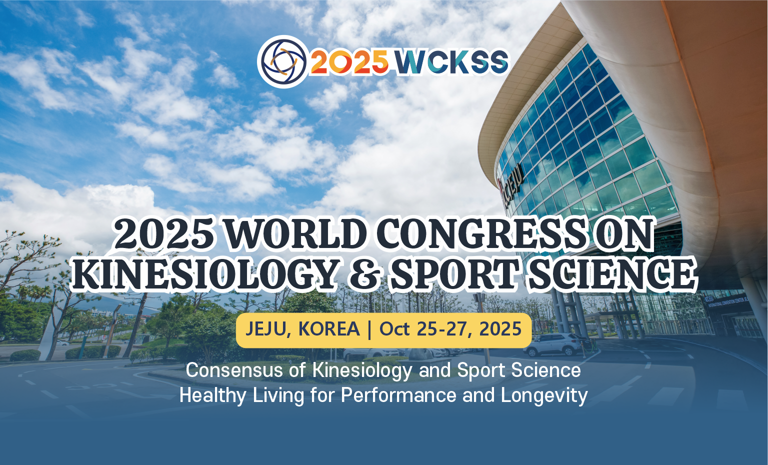 2025 WORLD CONGRESS ON, KINESIOLOGY & SPORT SCIENCE | JEJU, KOREA | Oct 25-27, 2025 | Consensus of Kinesiology and Sport Science Healthy Living for Performance and Longevity