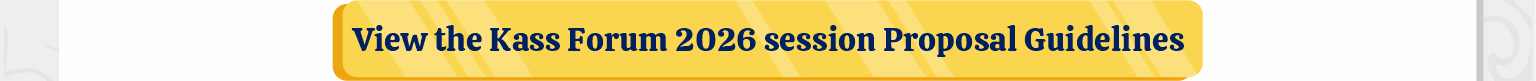 View the Kass Forum 2026 session Proposal Guidelines